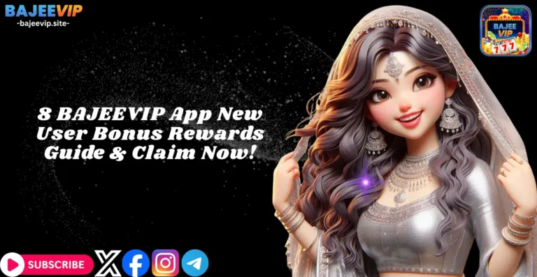 8 BAJEEVIP App New User Bonus Rewards Guide & Claim Now!