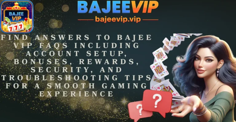Helpful BajeeVIP App FAQs for Easy Gaming Guide